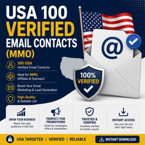 USA 100 Verified Email Contacts (MMO) Access a curated list of 100 USA-based email contacts designed for MMO, affiliate marketing, outreach, and online business promotion. Use these contacts to support your targeted email marketing and lead-generation activities. Note: Use email contacts responsibly and follow applicable email marketing, privacy, and anti-spam laws.